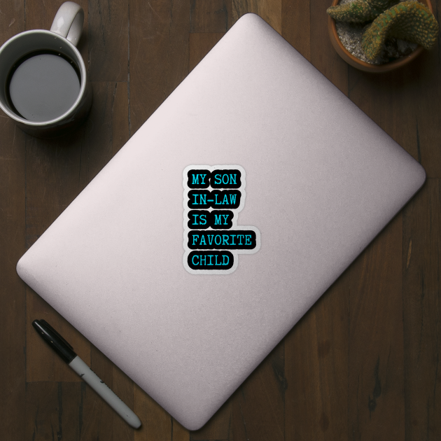 My-Son-In-Law-Is-My-Favorite-Child by Creatifly Graphic Tees